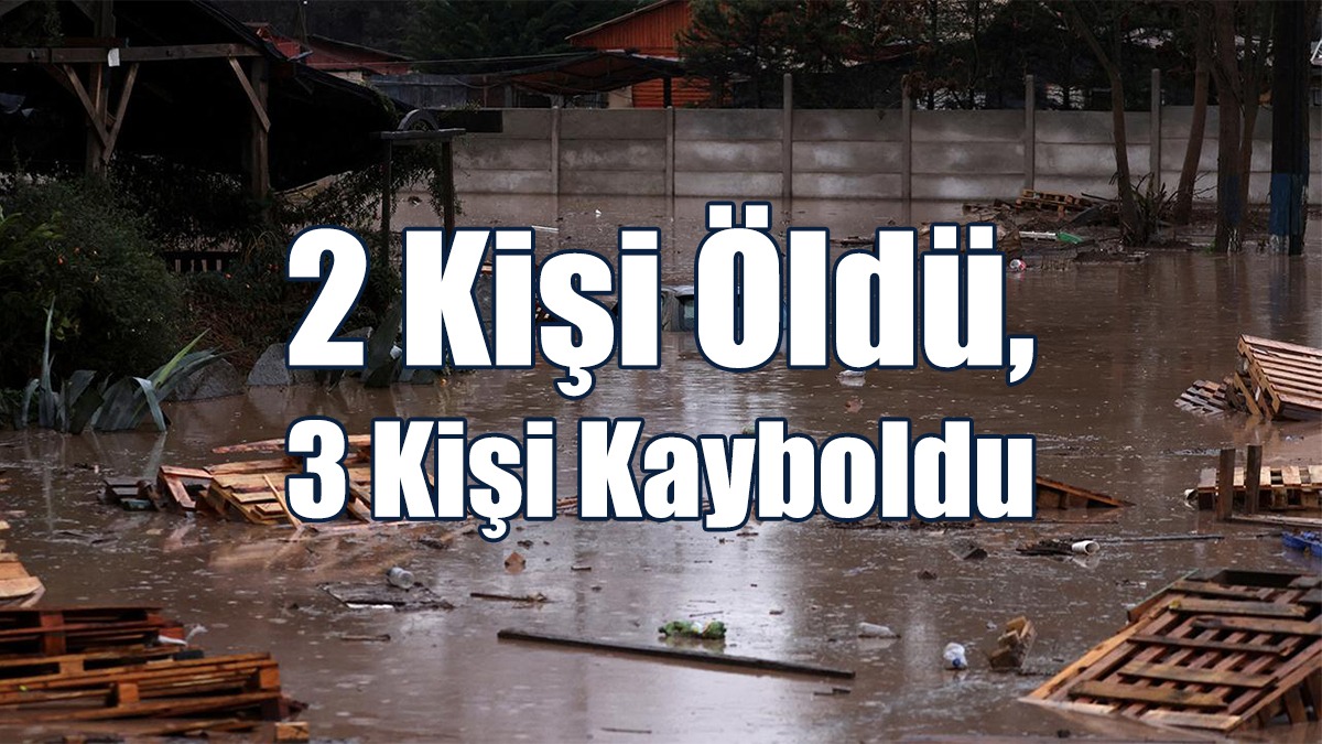 Şili'de Sel Felaketi: 2 Kişi Öldü, 3 Kişi Kayboldu