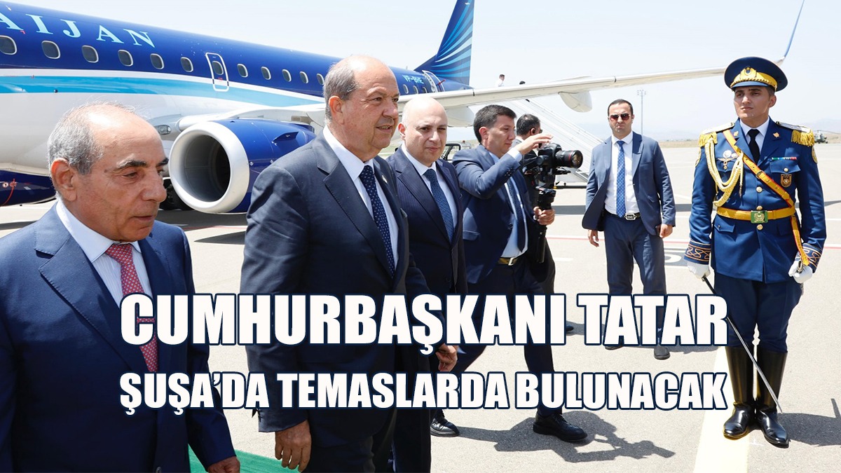 Cumhurbaşkanı Tatar Şuşa’da…