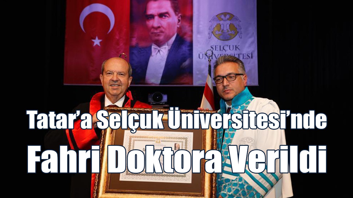 Cumhurbaşkanı Tatar’a Selçuk Üniversitesi’nde Fahri Doktora Verildi