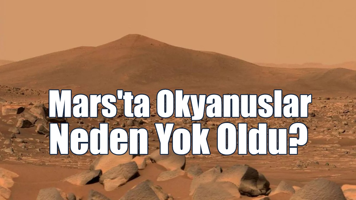 Mars'ta Okyanuslar Neden Yok Oldu?