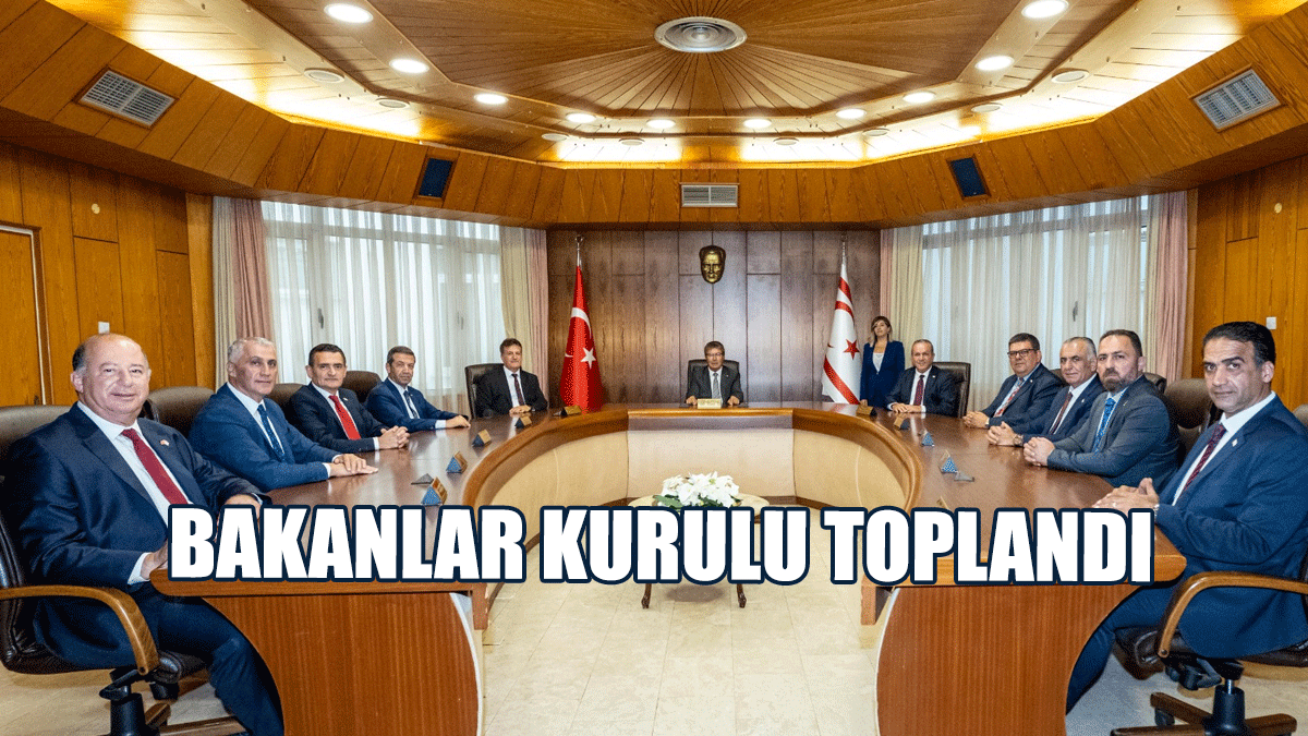 Bakanlar Kurulu Toplandı