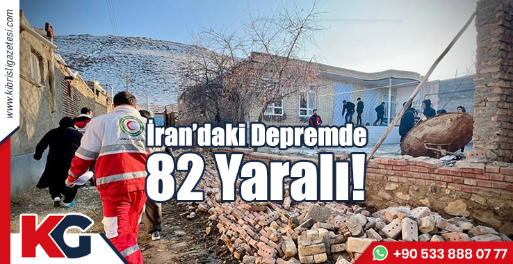 İran'daki Depremde 82 Yaralı!