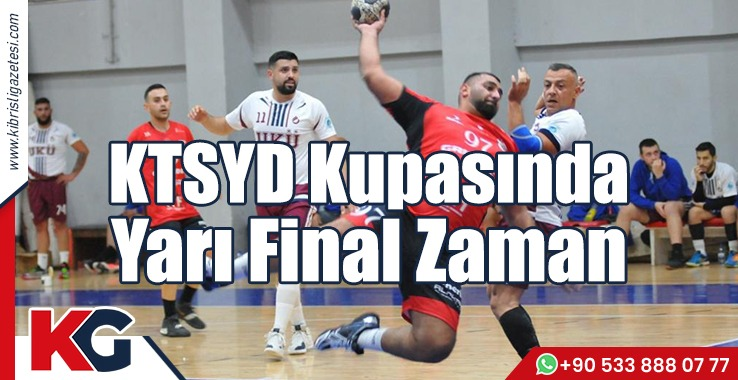 KTSYD Kupasında  Yarı Final Zamanı