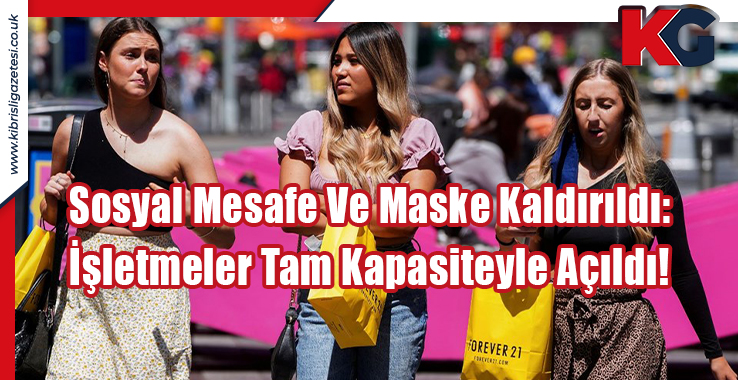 Sosyal Mesafe Ve Maske Kaldırıldı: İşletmeler Tam Kapasiteyle Açıldı!