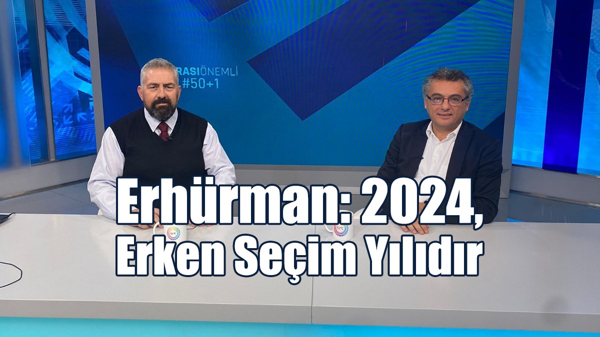 Erhürman: 2024, Erken Seçim Yılıdır