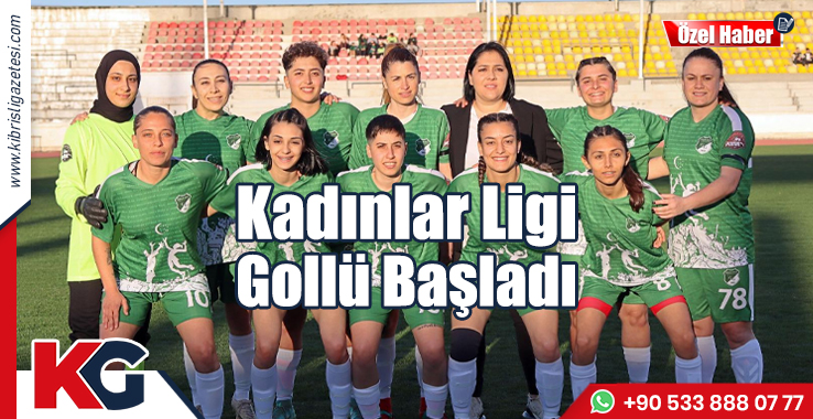 Kadınlar Ligi Gollü Başladı