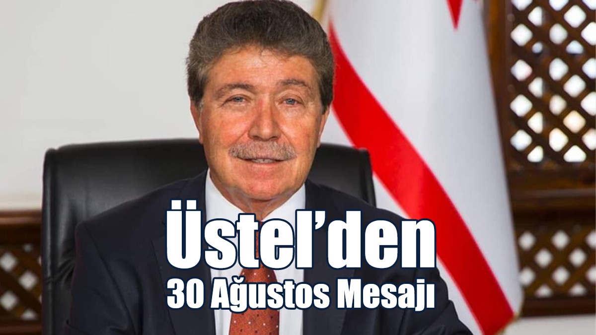 Üstel’den 30 Ağustos Mesajı