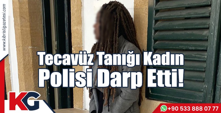 Tecavüz Tanığı Kadın Polisi Darp Etti!