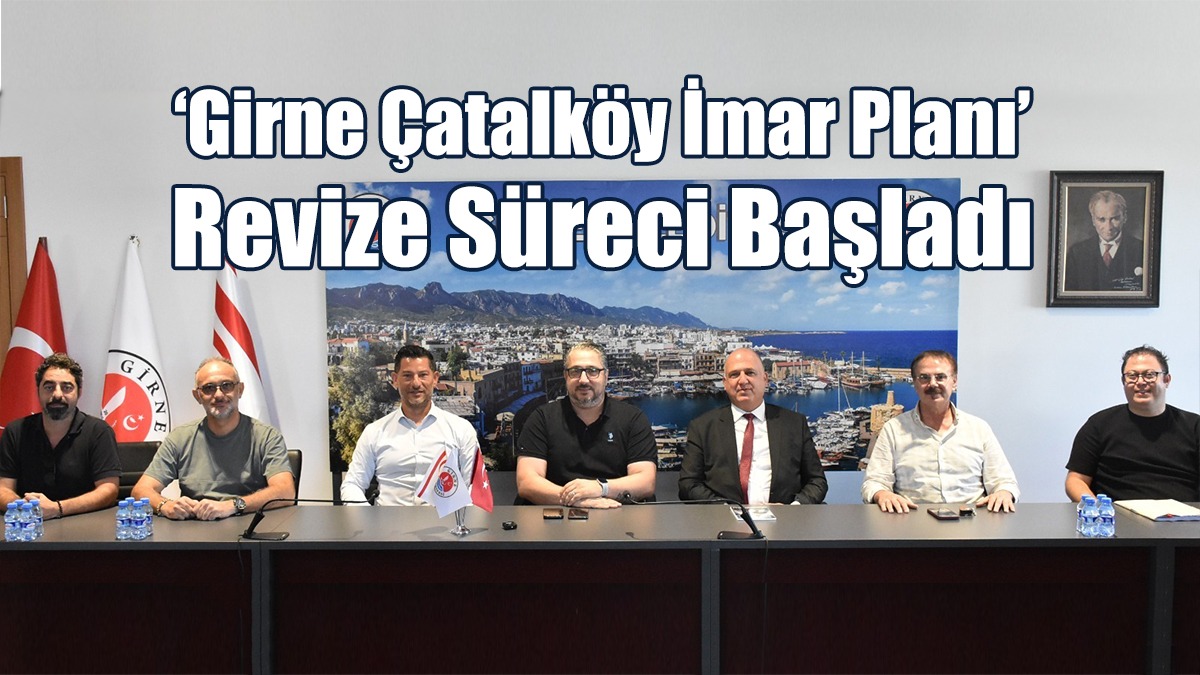 ‘Girne Çatalköy İmar Planı’ Revize Süreci Başladı