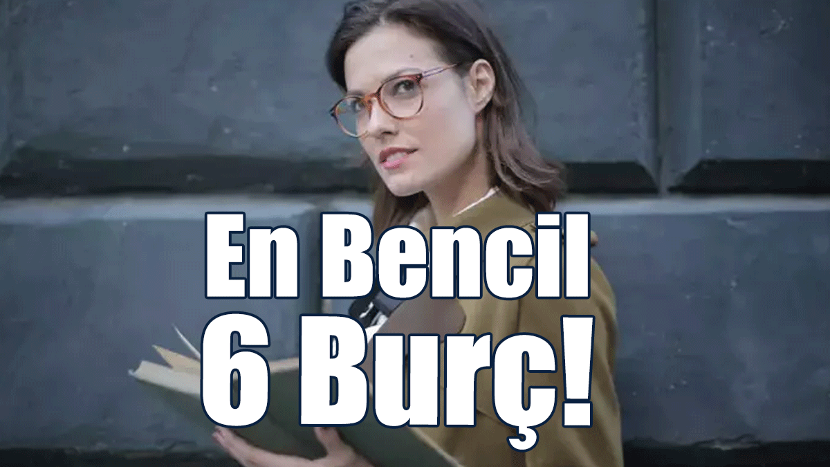 En Bencil 6 Burç!