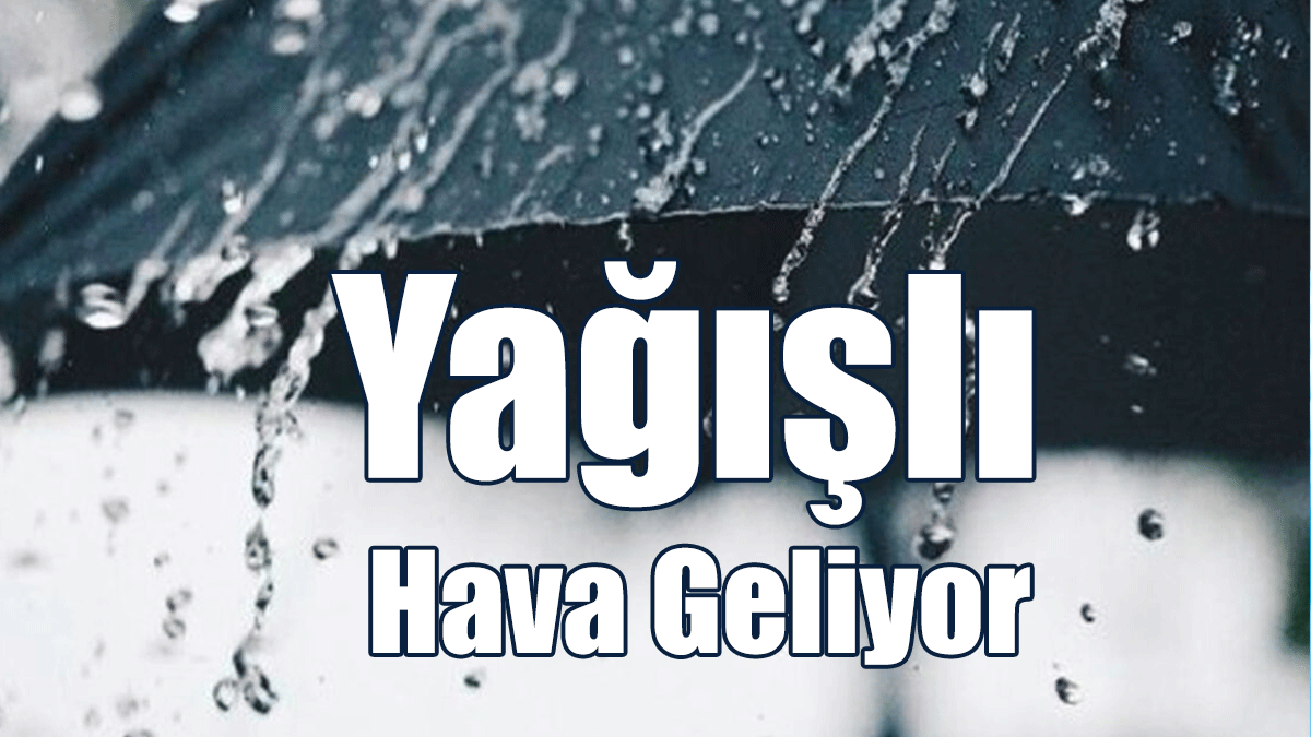 Yağışlı Hava Geliyor