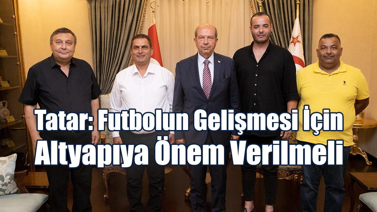 Tatar: Futbolun Gelişmesi İçin Altyapıya Önem Verilmeli