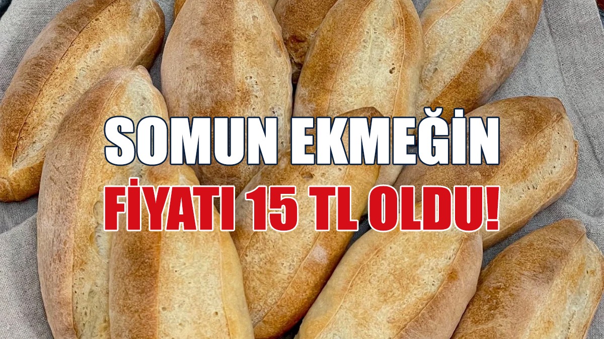 Somun Ekmeğin Fiyatı 15 TL Oldu!