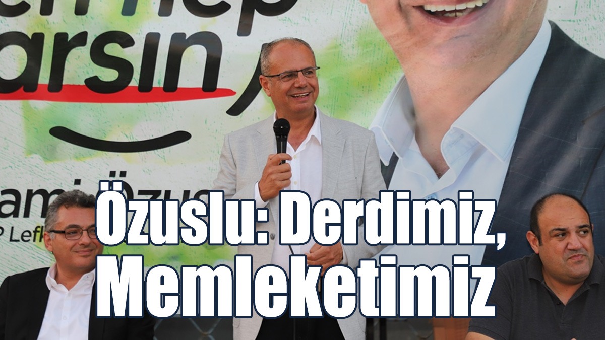 Özuslu: Layık Olmadığımız Sistemi Sonlandırmanın Başlangıcı 25 Haziran’dır!