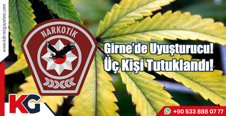 Girne’de Uyuşturucu! 3 Kişi Tutuklandı