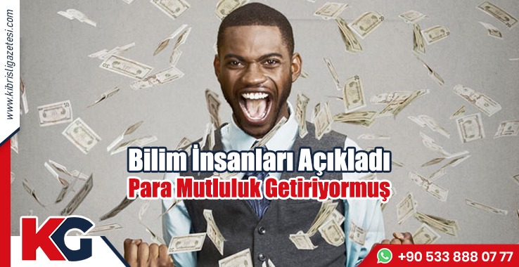 Bilim İnsanları Açıkladı: Para Mutluluk Getiriyormuş