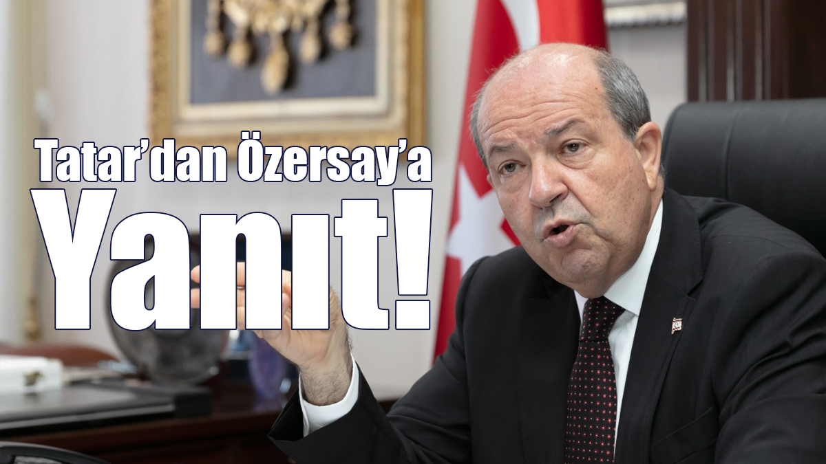 Tatar’dan Özersay’a Yanıt!