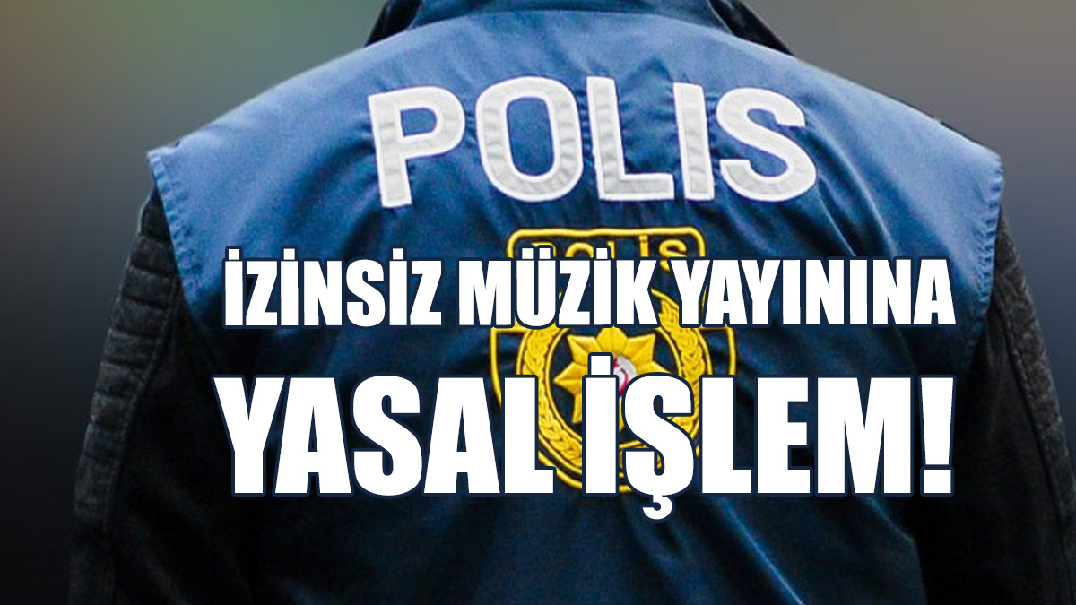İzinsiz Müzik Yayınına Yasal İşlem!