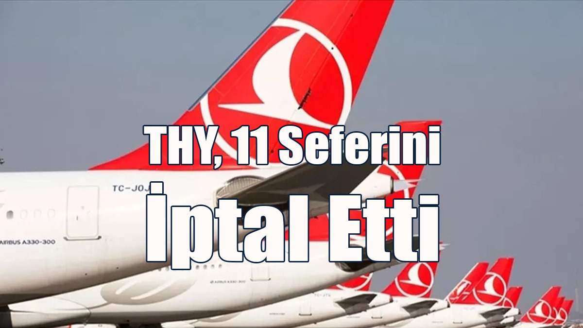 THY, 11 Seferini İptal Etti