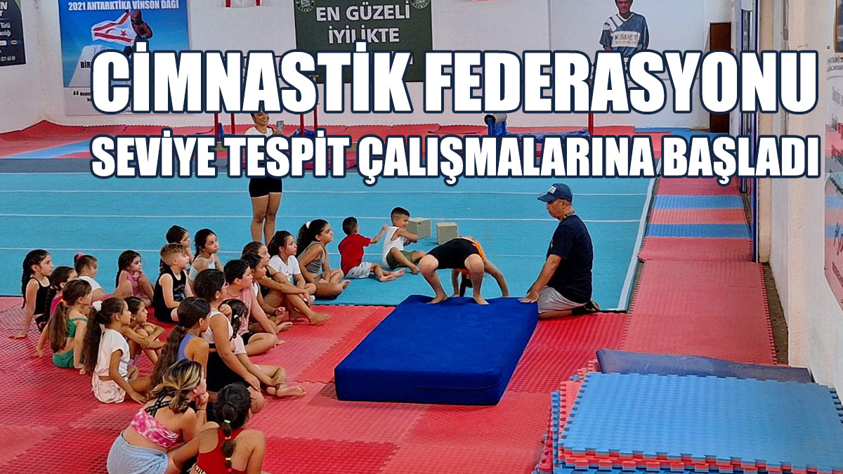 Cimnastik Federasyonu, Seviye Tespit Çalışmalarına Başladı