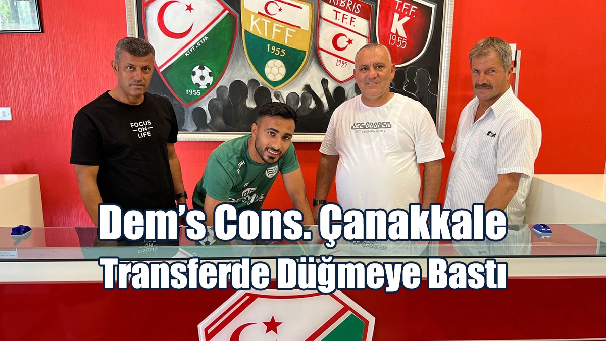 Dem’s Cons. Çanakkale Transferde Düğmeye Bastı