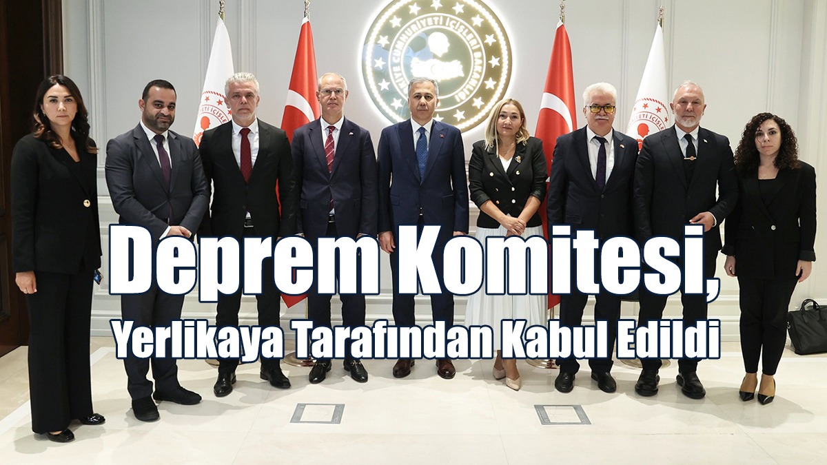 Deprem Komitesi, Yerlikaya Tarafından Kabul Edildi