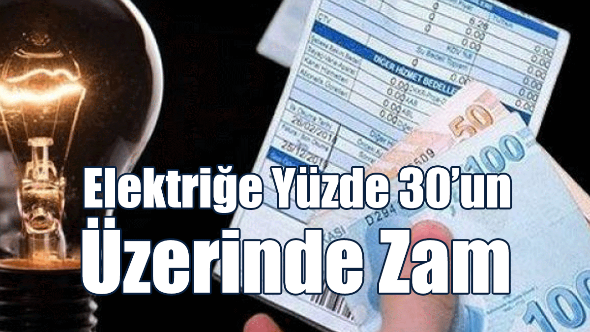 Elektrik Tarifelerine Yüzde 30’un Üzerinde Zam