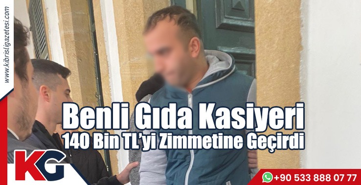 Benli Gıda Kasiyeri 140 Bin TL’yi Zimmetine Geçirdi