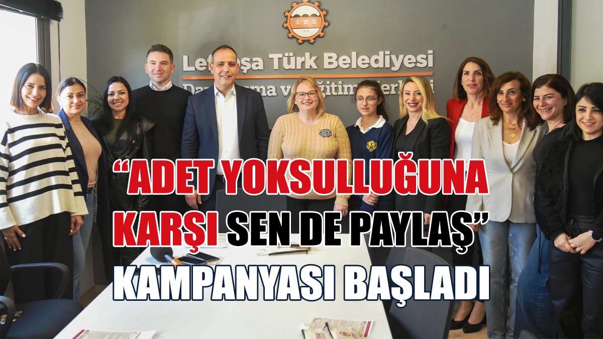 “Adet Yoksulluğuna Karşı Sen De Paylaş” Kampanyası Başladı