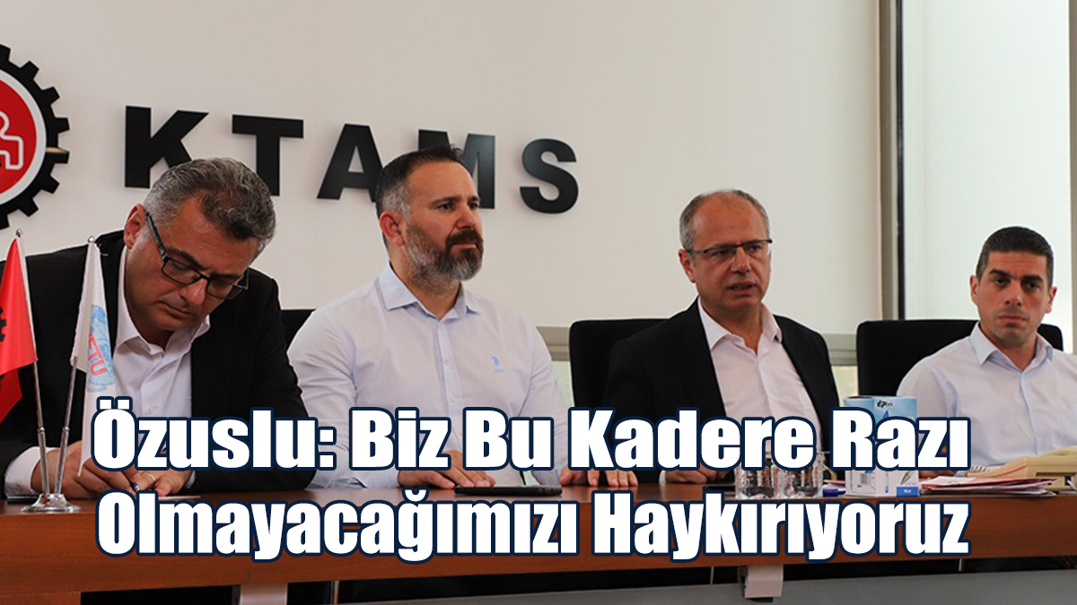 Özuslu: Biz Bu Kadere Razı Olmayacağımızı Haykırıyoruz