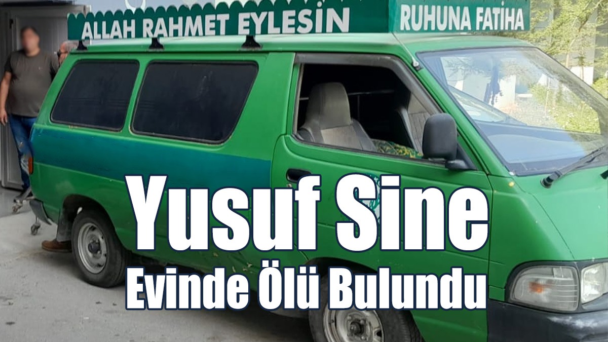 65 Yaşındaki Yusuf Sine Evinde Ölü Bulundu