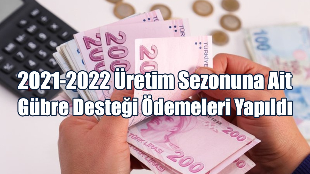 2021-2022 Üretim Sezonuna Ait Gübre Desteği Ödemeleri Yapıldı