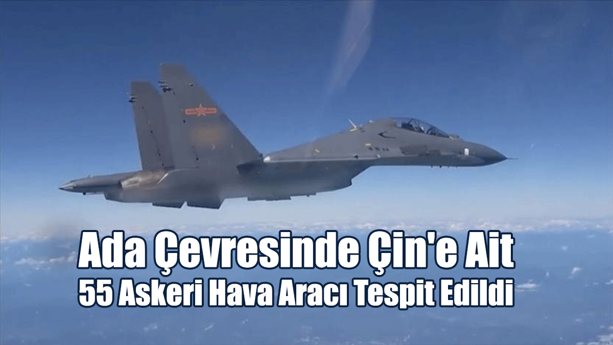 Tayvan: Ada Çevresinde Çin'e Ait 55 Askeri Hava Aracı Tespit Edildi