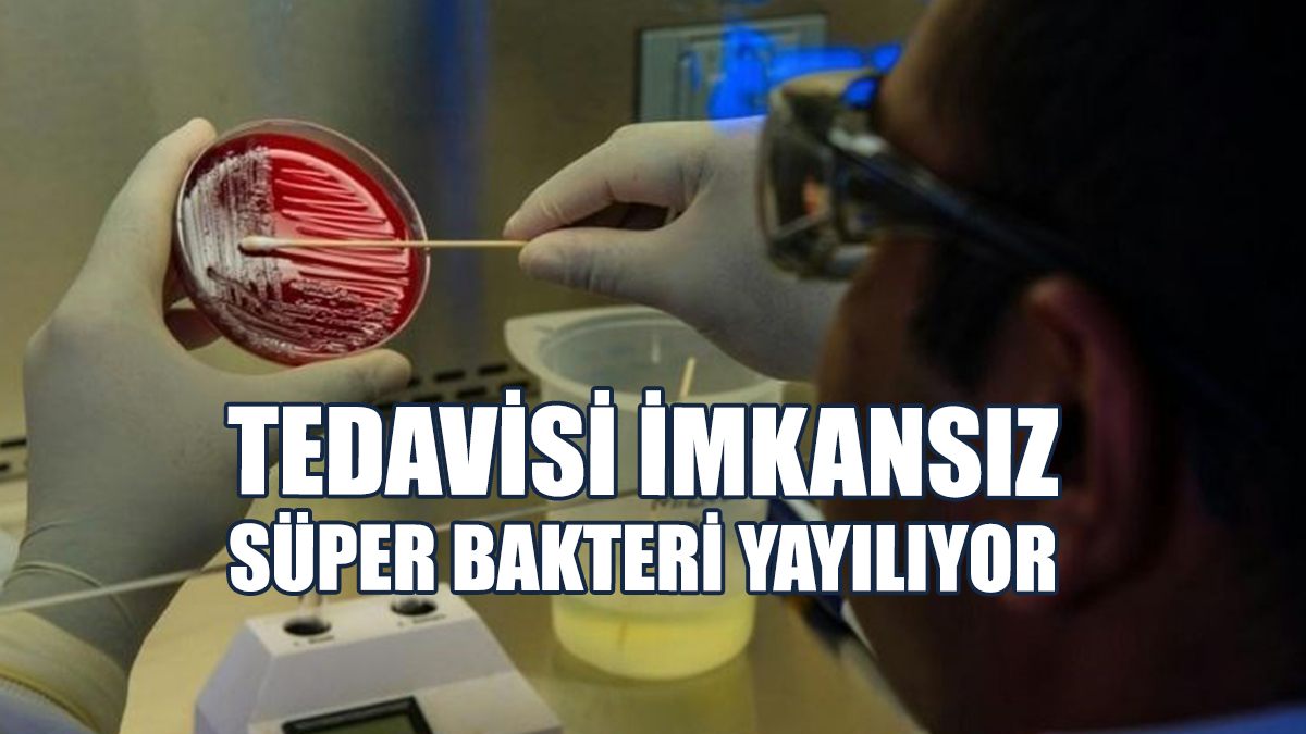 Tedavisi İmkansız Süper Bakteri Yayılıyor