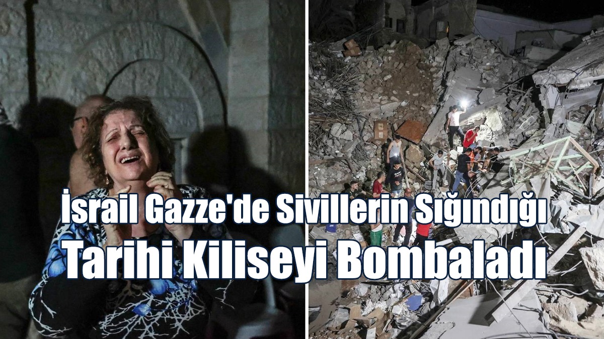 İsrail Gazze'de Sivillerin Sığındığı Tarihi Kiliseyi Bombaladı