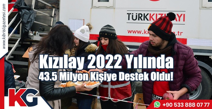 Kızılay 2022 Yılında 43.5 Milyon Kişiye Destek Oldu!