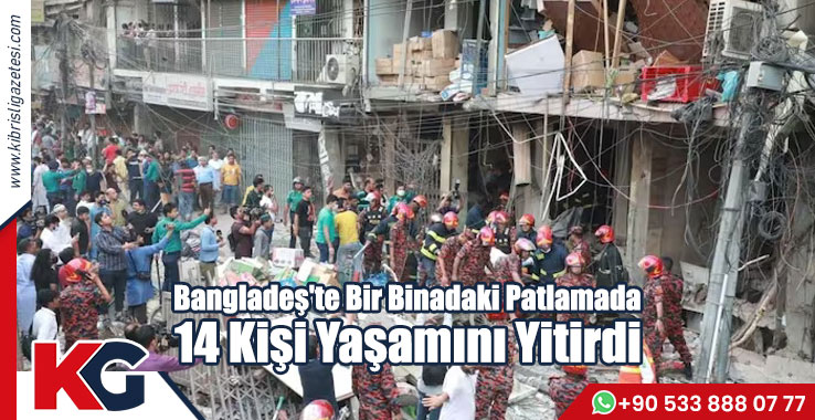 Bangladeş'te Bir Binadaki Patlamada 14 Kişi Yaşamını Yitirdi