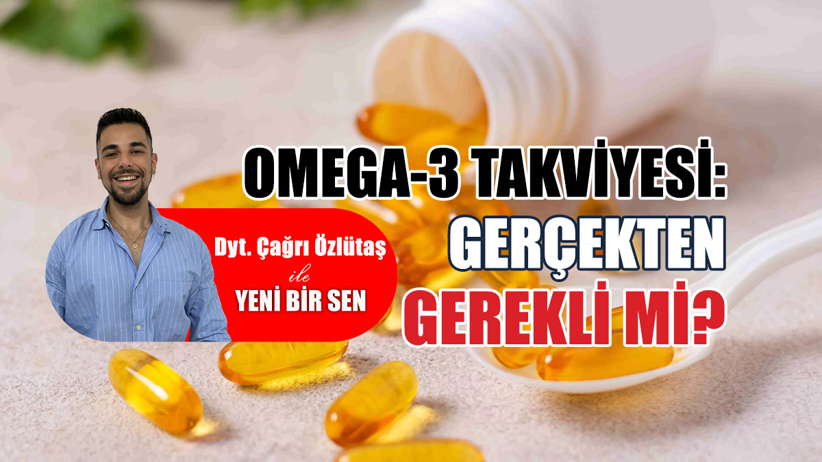 Omega-3 takviyesi: Gerçekten gerekli mi?