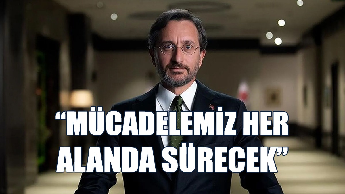 Fahrettin Altun: Mücadelemiz Her Alanda Sürecek