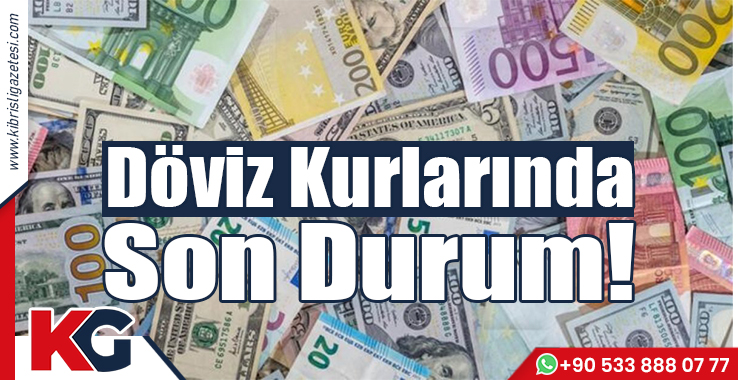 Döviz Kurlarında Son Durum!