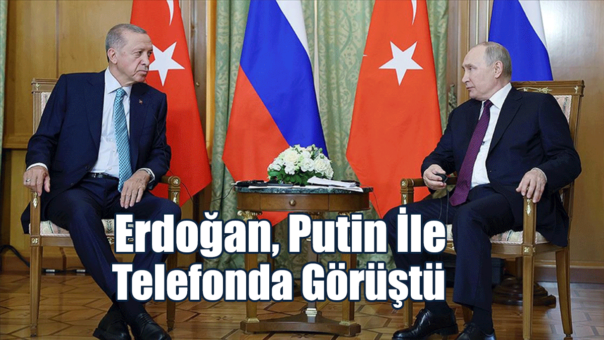 Erdoğan, Putin İle Telefonda Görüştü