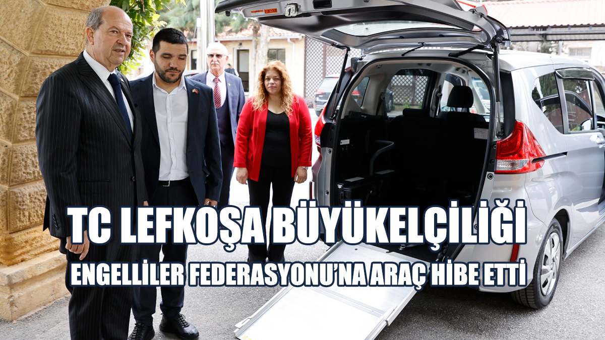 TC Lefkoşa Büyükelçiliği, Engelliler Federasyonu’na Araç Hibe Etti