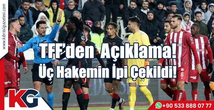 TFF'den Açıklama! Üç Hakemin İpi Çekildi!