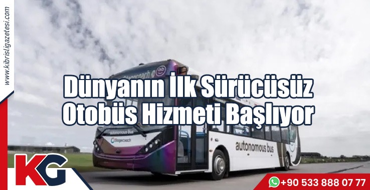 Dünyanın İlk Sürücüsüz Otobüs Hizmeti Başlıyor