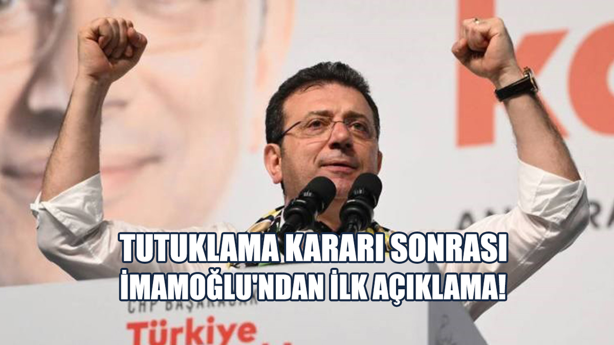 Tutuklama Kararı Sonrası İmamoğlu'ndan İlk Açıklama!