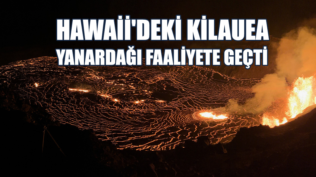 Hawaii'deki Kilauea Yanardağı Faaliyete Geçti