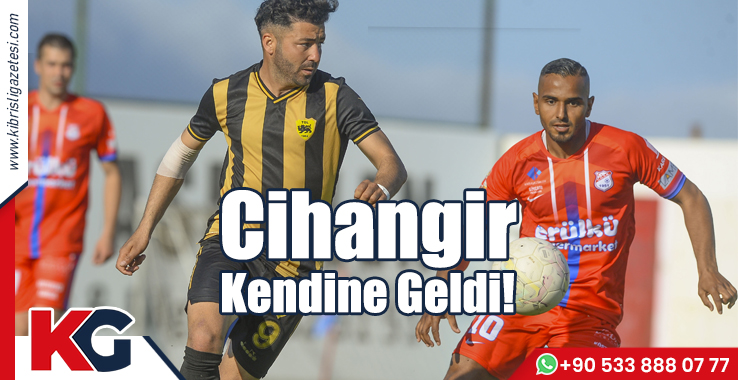 Cihangir Kendine Geldi!