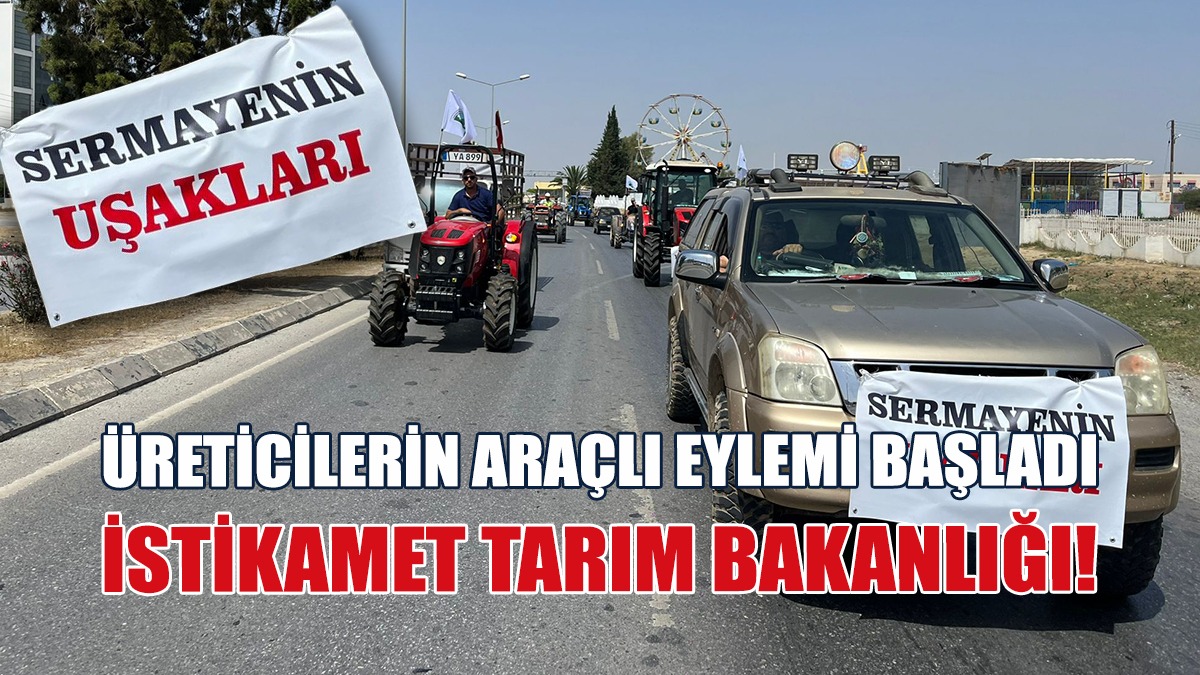Üreticilerin Araçlı Eylemi Başladı: İstikamet Tarım Bakanlığı!