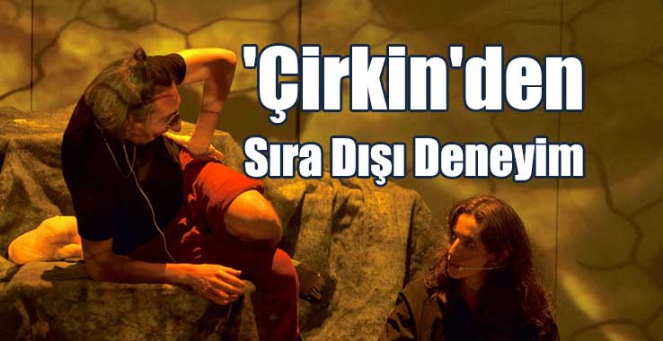 Çirkin: Tiyatro ve Dijital Enstalasyonun Benzersiz Bir Birleşimi