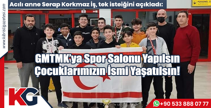 Serap Korkmaz İş: GMTMK’ya Spor Salonu Yapılsın ve Çocuklarımızın İsmi Yaşatılsın